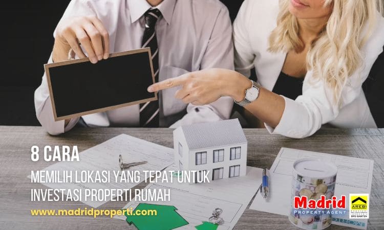 8 Cara Memilih Lokasi Yang Tepat Untuk Investasi Properti Rumah